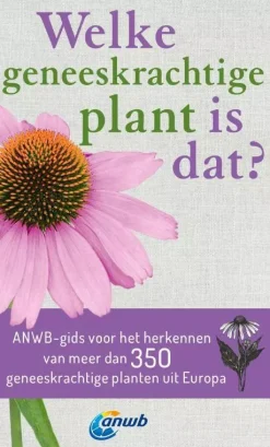 ANWB Natuurgidsen|Natuurboeken<Welke geneeskrachtige plant is dat?